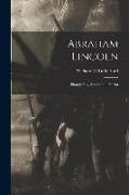 Abraham Lincoln: Plough-boy, Statesman, Patriot