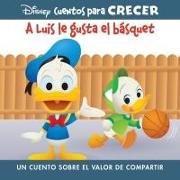 Disney Cuentos Para Crecer a Luis Le Gusta El Básquet (Disney Growing Up Stories Louie Likes Basketball): Un Cuento Sobre El Valor de Compartir (a Sto