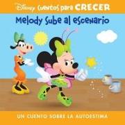 Disney Cuentos Para Crecer Melody Sube Al Escenario (Disney Growing Up Stories Melody Takes the Stage): Un Cuento Sobre La Autoestima (a Story about C