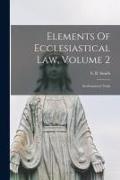 Elements Of Ecclesiastical Law, Volume 2: Ecclesiastical Trials