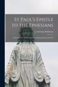 St Paul's Epistle to the Ephesians: a Revised Text and Translation With Exposition and Notes