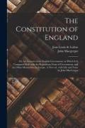 The Constitution of England, or, An Account of the English Government, in Which It is Compared Both With the Republican Form of Government, and the Ot