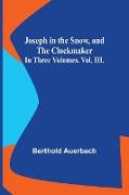 Joseph in the Snow, and The Clockmaker. In Three Volumes. Vol. III