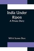 India Under Ripon, A Private Diary