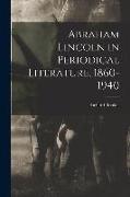 Abraham Lincoln in Periodical Literature, 1860-1940