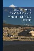 The Story of Colorado, out Where the West Begins