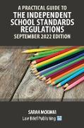 A Practical Guide to the Independent School Standards - September 2022 Edition