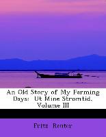 An Old Story of My Farming Days: Ut Mine Stromtid, Volume III