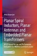 Planar Spiral Inductors, Planar Antennas and Embedded Planar Transformers