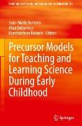 Precursor Models for Teaching and Learning Science During Early Childhood