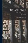 Dr. Appleton: His Life and Literary Relics