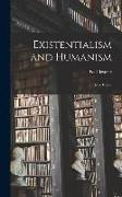 Existentialism and Humanism: Three Essays