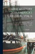 America's Story for America's Children. Vol. 6: The Young Republic, 6