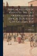 Annual Message of Mayor of the City of Houston and Annual Reports of City Officers, 1907, 1907