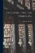 Interpreting the Universe