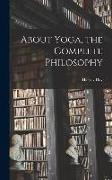 About Yoga, the Complete Philosophy