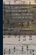The Boston Handel and Haydn Society Collection of Church Music: Being a Selection of the Most Approved Psalm and Hymn Tunes, Anthems, Sentences, Chant