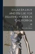 Solar Energy and Its Use for Heating Water in California, B602