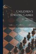 Children's Singing Games: With the Tunes to Which They Are Sung: 1st-2nd Series