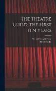 The Theatre Guild, the First Ten Years