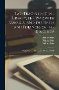 Two Tracts on Civil Liberty, the War With America, and the Debts and Finances of the Kingdom: With a General Introduction and Supplement