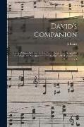 David's Companion: Being a Choice Selection of Hymn and Psalm Tunes Adapted to the Words and Measures in the Methodist Pocket Hymn-book