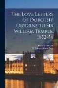 The Love Letters of Dorothy Osborne to Sir William Temple, 1652-54 [microform]