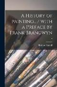 A History of Painting... / With a Preface by Frank Brangwyn, 7