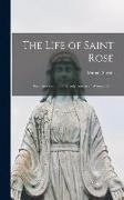 The Life of Saint Rose: First American Saint & Only American Woman Saint