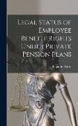 Legal Status of Employee Benefit Rights Under Private Pension Plans