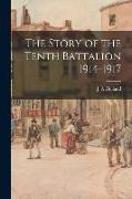 The Story of the Tenth Battalion 1914-1917