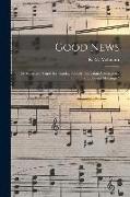 Good News: or Songs and Tunes for Sunday Schools, Christian Associations, and Special Meetings