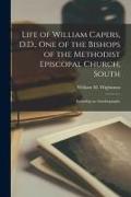 Life of William Capers, D.D., One of the Bishops of the Methodist Episcopal Church, South, Including an Autobiography