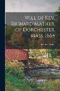 Will of Rev. Richard Mather, of Dorchester, Mass. 1664