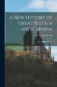 A New History of Great Britain and Canada: Two Volumes in One