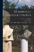 Communist Strategies in Asia, a Comparative Analysis of Governments and Parties