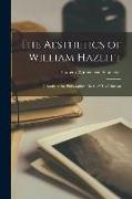 The Aesthetics of William Hazlitt, a Study of the Philosophical Basis of His Criticism