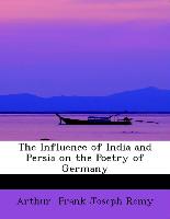 The Influence of India and Persia on the Poetry of Germany