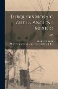 Turquois Mosaic Art in Ancient Mexico, vol. 6