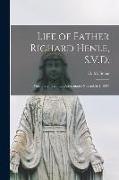 Life of Father Richard Henle, S.V.D.: Missionary in China: Assassinated November 1, 1897