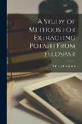 A Study of Methods for Extracting Potash From Feldspar