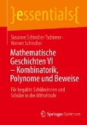 Mathematische Geschichten VI ¿ Kombinatorik, Polynome und Beweise