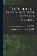 The Futility of Experiments With Drugs on Animals