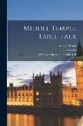 Middle Temple Table Talk: With Some Talk About the Table Itself