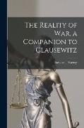 The Reality of War, a Companion to Clausewitz