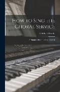 How to Sing the Choral Service: a Manual of Intoning for Clergymen