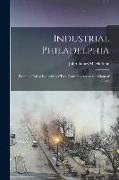 Industrial Philadelphia: From the Infant Industries of Two Centuries Ago to the Giant of Today