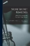 More Secret Remedies: What They Cost & What They Contain: Secret Remedies--second Series