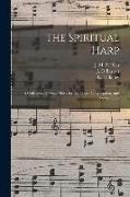 The Spiritual Harp: a Collection of Vocal Music for the Choir, Congregation, and Social Circle