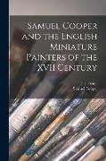 Samuel Cooper and the English Miniature Painters of the XVII Century